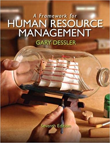 Solution Manual for A Framework for Human Resource Management 7th Edition by Gary Dessler
