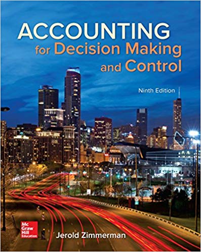 Solution Manual for Accounting for Decision Making and Control 9th Edition by Jerold Zimmerman