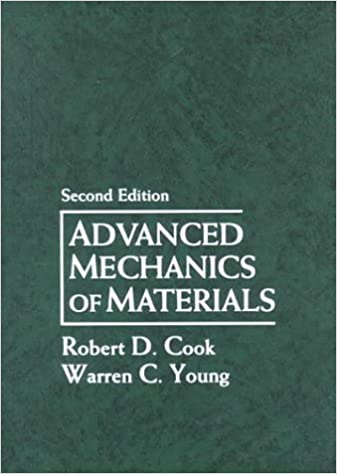 Solution Manual for Advanced Mechanics of Materials 2nd Edition by Robert Cook
