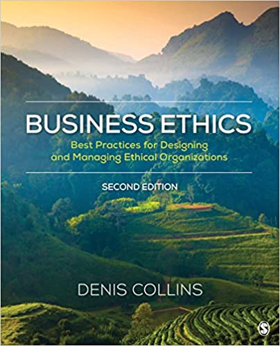 Solution Manual for Business Ethics Best Practices for Designing and Managing Ethical Organizations 2nd Edition by Denis Collins