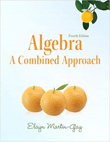 Solution Manual for Algebra A Combined Approach 4th Edition by Elayn Martin Gay