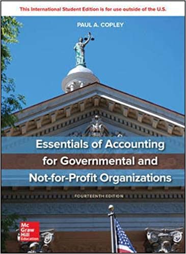 Solution Manual for Essentials of Accounting for Governmental and Not for Profit Organizations 14th Edition by Paul Copley