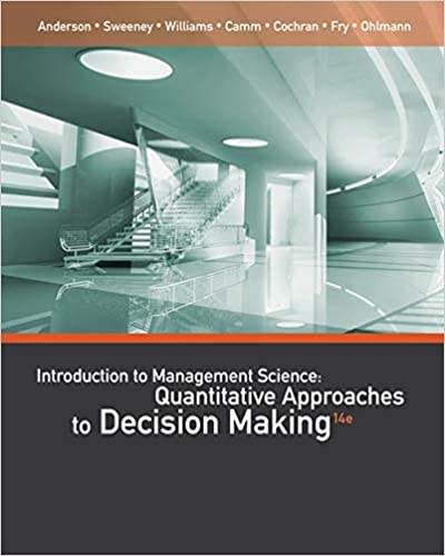 Solution Manual for An Introduction to Management Science Quantitative Approaches to Decision Making 14th Edition by David R. Anderson