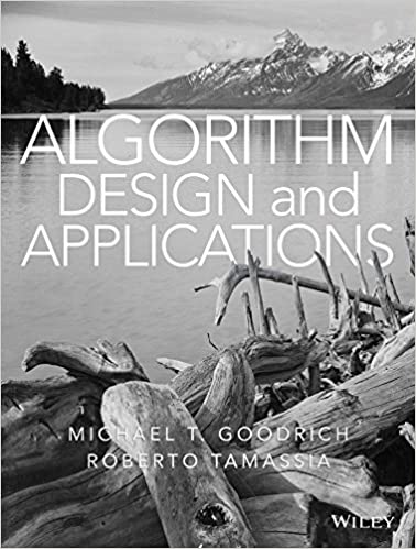 Solution Manual for Algorithm Design and Applications 1st Edition by Michael T. Goodrich