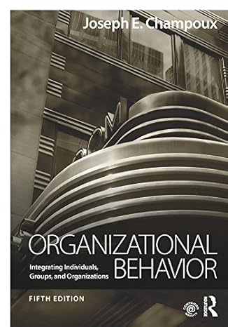 Solution Manual for Champoux 5e Organizational Behavior Integrating Individuals Groups and Organizations 5e