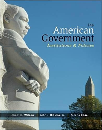Solution Manual for American Government Institutions and Policies 14th Edition by James Q. Wilson