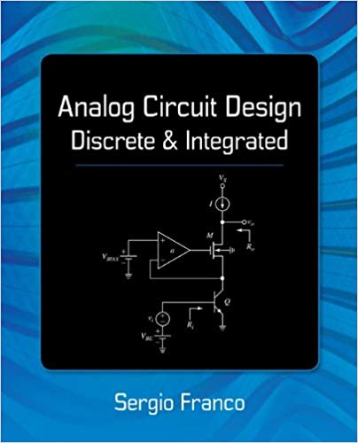 Solution Manual for Analog Circuit Design Discrete and Integrated 1st Edition by Sergio Franco