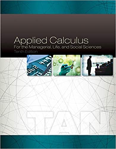 Solution Manual for Applied Calculus for the Managerial Life and Social Sciences 10th Edition by Soo T. Tan