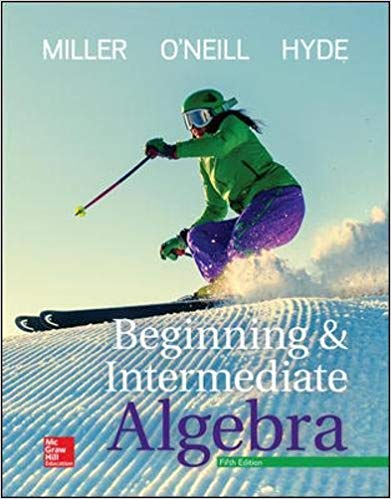 Solution Manual for Beginning and Intermediate Algebra 5th Edition by Julie Miller - Beginning and Intermediate Algebra by Julie Miller,Molly O'Neill,Nancy Hyde