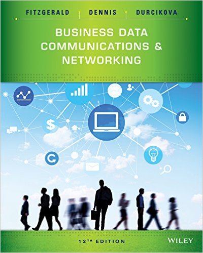 Solution Manual for Business Data Communications and Networking 12th Edition by Jerry FitzGerald