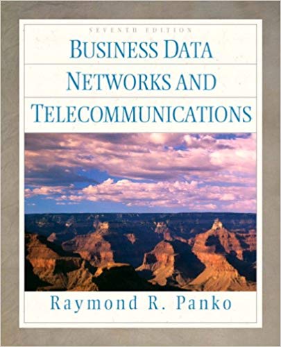 Solution Manual for Business Data Networks and Telecommunications 7th Edition by Raymond R. Panko