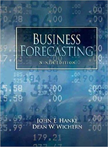 Solution Manual for Business Forecasting 9th Edition by Hanke Wichern