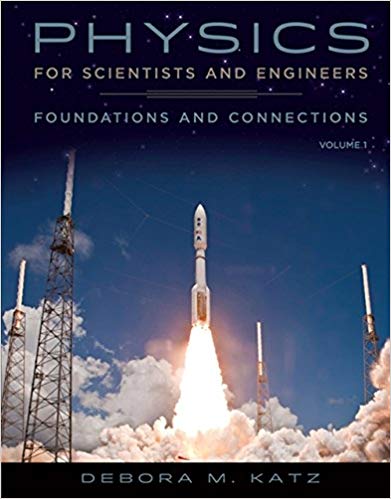 Solution Manual for Physics for Scientists and Engineers Foundations and Connections Volume 1 1st Edition by Debora M. Katz