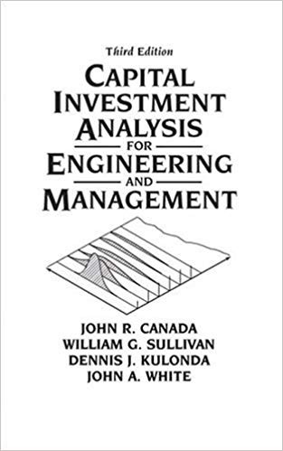 Solution Manual for Capital Investment Analysis for Engineering and Management 3rd Edition by John R. Canada