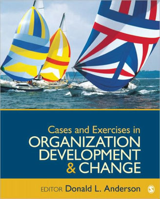 Solution Manual for Cases and Exercises in Organization Development and Change 1st Edition by Donald L. Anderson