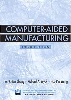 Solution Manual for Chang 3e Computer Aided Manufacturing 3e