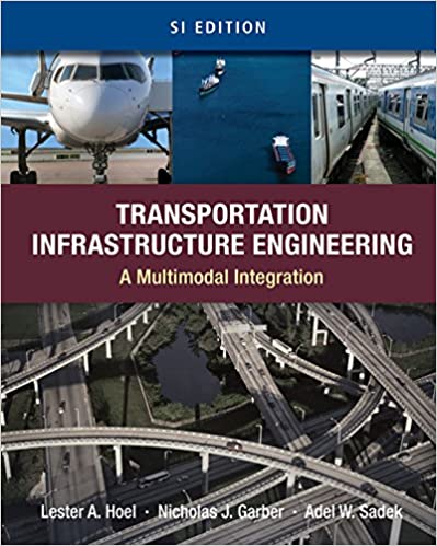 Solution Manual for Transportation Infrastructure Engineering A Multimodal Integration SI Version 1st Edition by Lester A. Hoel