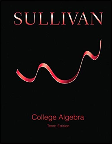 Solution Manual for College Algebra 10th Edition by Michael Sullivan