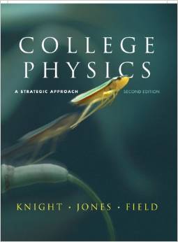 Solution Manual for College Physics Strategic Approach with Mastering Physics 2nd Edition by Randall D. Knight