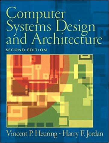 Solution Manual for Computer Systems Design and Architecture 2nd Edition by Vincent P. Heuring