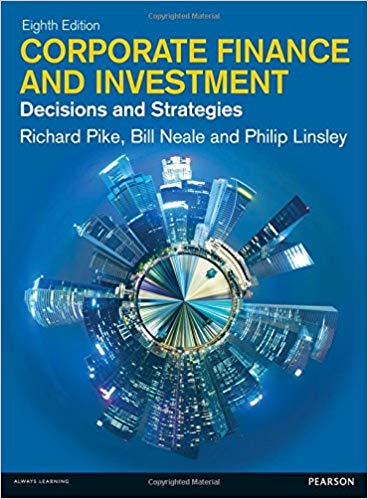 Solution Manual for Corporate Finance Decisions and Strategies 8th Edition by Richard Pike