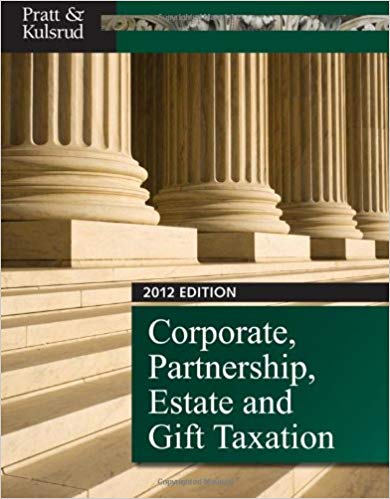 Solution Manual for Corporate Partnership Estate and Gift Taxation 6th Edition by James W. Pratt
