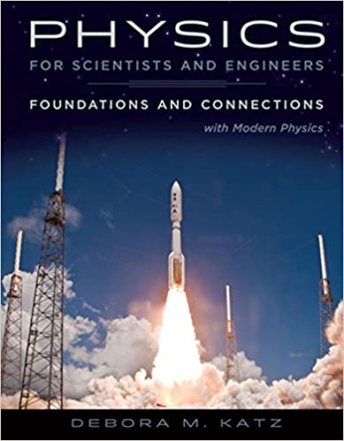 Solution Manual for Physics for Scientists and Engineers Foundations and Connections Extended Version with Modern Physics 1st Edition by Debora M. Katz