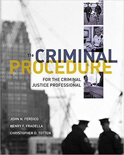 Solution Manual for Criminal Procedure for the Criminal Justice Professional 11th Edition by John N. Ferdico