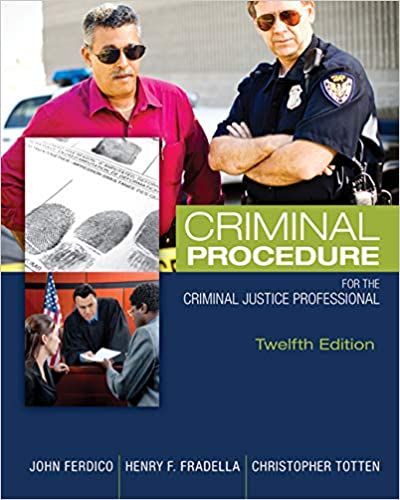 Solution Manual for Criminal Procedure for the Criminal Justice Professional 12th Edition by John N. Ferdico