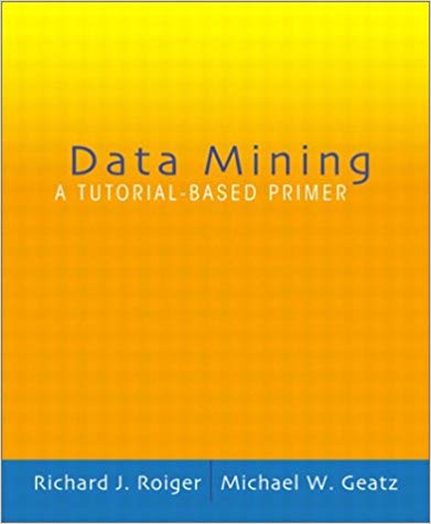 Solution Manual for Data Mining A Tutorial Based Primer 1st Edition by Richard Roiger
