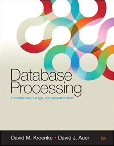 Solution Manual for Database Processing 12th Edition by David M. Kroenke