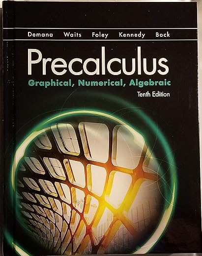 Solution Manual for Demana 10e Precalculus Graphical Numerical Algebraic 10e