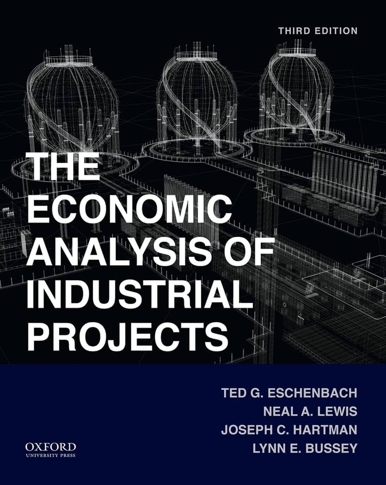 Solution Manual for Economic Analysis of Industrial Projects 3rd Edition by Ted Eschenbach