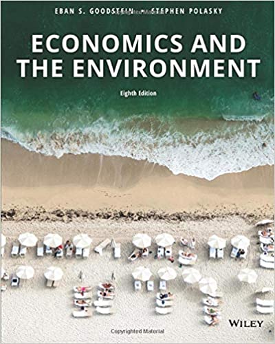 Solution Manual for Economics and the Environment 8th Edition by Eban S. Goodstein