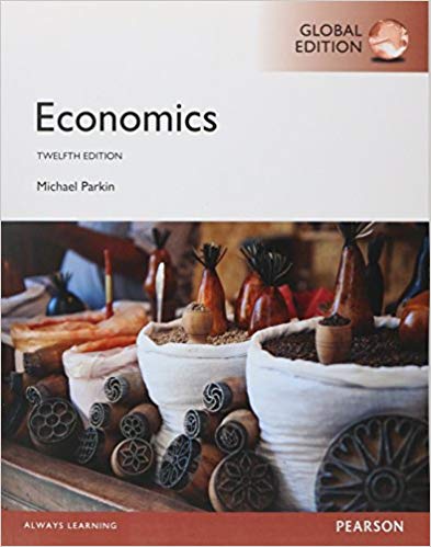 Solution Manual for Economics Global Edition 10th Edition by Michael Parkin