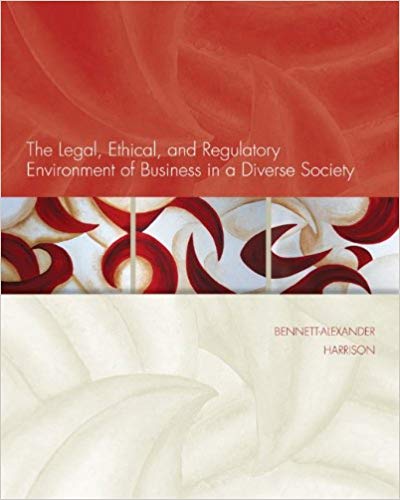Solution Manual for The Legal Ethical and Regulatory Environment of Business in a Diverse Society 1st Edition by Dawn Bennett