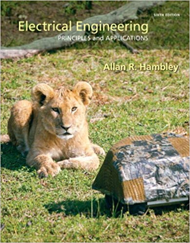 Solution Manual for Electrical Engineering Principles and Applications 6th Edition by Allan R. Hambley