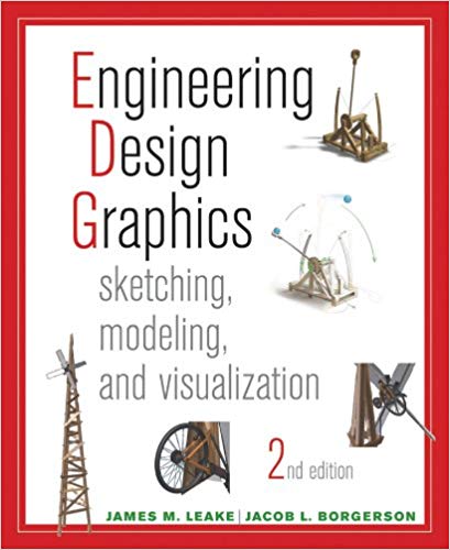 Solution Manual for Engineering Design Graphics Sketching Modeling and Visualization 2nd Edition by James Leake