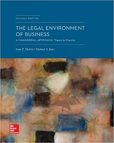 Solution Manual for The Legal Environment of Business A Managerial Approach Theory to Practice 2nd Edition by Sean P. Melvin