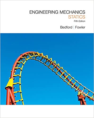 Solution Manual for Engineering Mechanics Statics 5th Edition by Anthony M. Bedford
