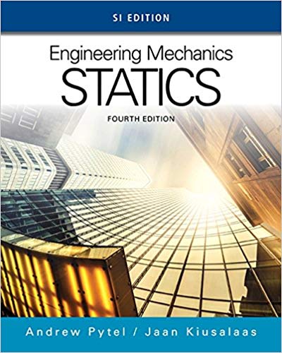 Solution Manual for Engineering Mechanics Statics SI Edition 4th Edition by Andrew Pytel