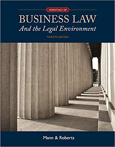 Solution Manual for Essentials of Business Law and the Legal Environment 12th Edition by Richard A. Mann