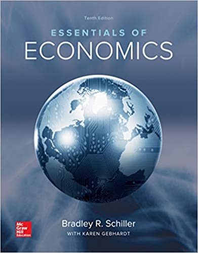 Solution Manual for Essentials of Economics 10th Edition by Bradley Schiller