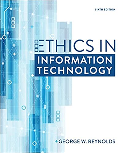 Solution Manual for Ethics in Information Technology 6th Edition by George Reynolds