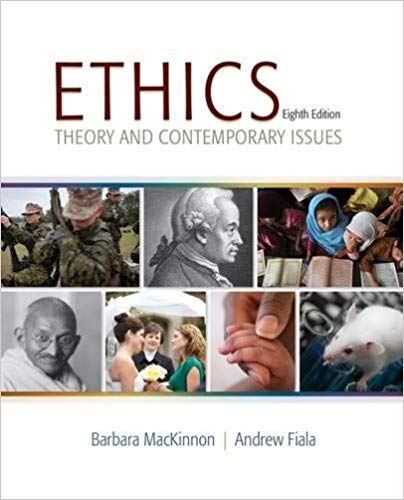 Solution Manual for Ethics Theory and Contemporary Issues 8th Edition by Barbara MacKinnon