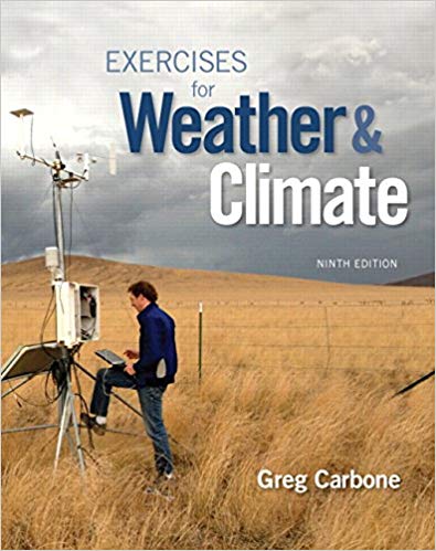 Solution Manual for Exercises for Weather and Climate 9th Edition by Greg Carbone