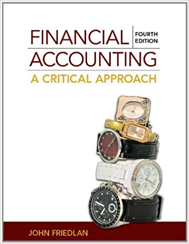 Solution Manual for Financial Accounting A Critical Approach 4th Canadian Edition by John Friedlan