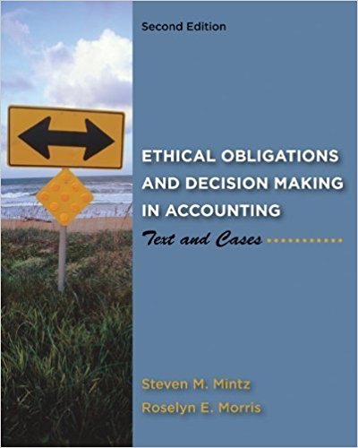 Solution Manual for Ethical Ethical Obligations and Decision Making in Accounting Text and Cases 2nd Edition by Mintz