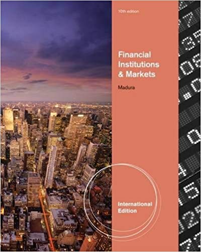 Solution Manual for Financial Institutions and Markets 10th International Edition by Jeff Madura