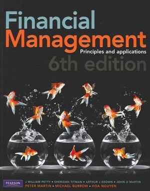 Solution Manual for Financial Management Principles and Applications 6th Edition by By J William Petty